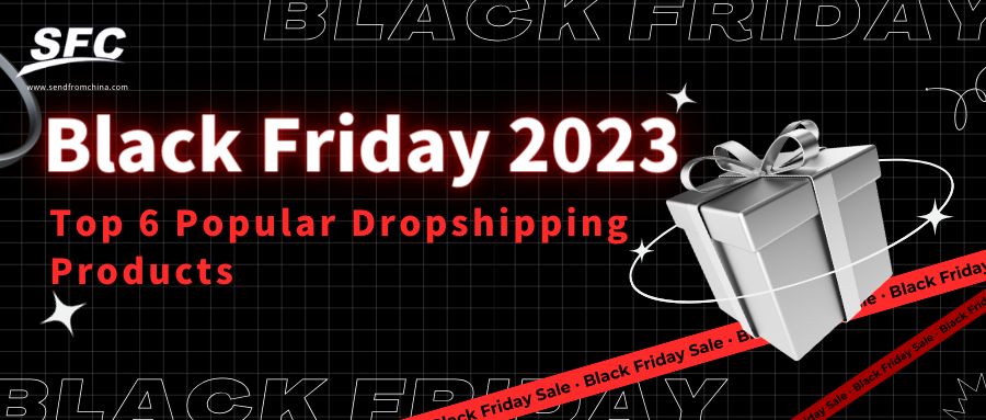 Black Friday 2023: top 6 popular dropshipping products for black friday 2023